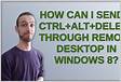 How can I send a CtrlAltDelete through Remote Desktop
